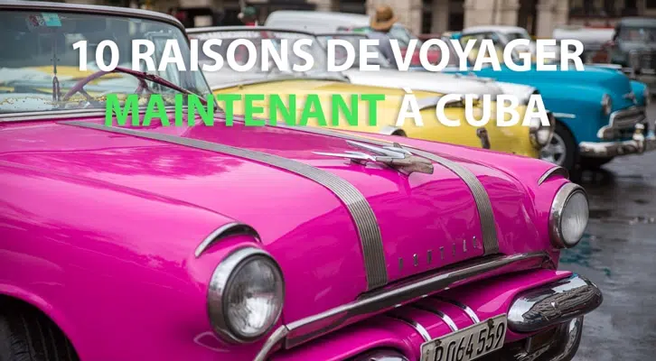 Pourquoi aller à Cuba maintenant ?