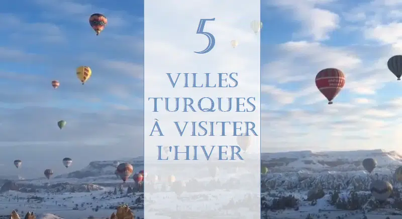 Quelle ville visiter en Turquie en hiver ?