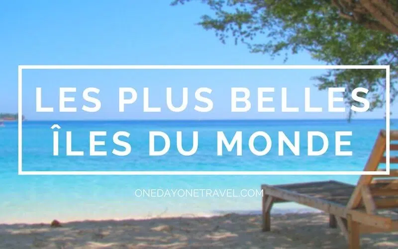 Quelle est la plus belle île au monde ?