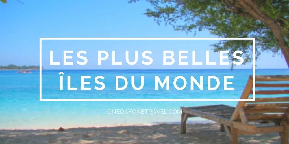 Quelle est la plus belle île au monde ?